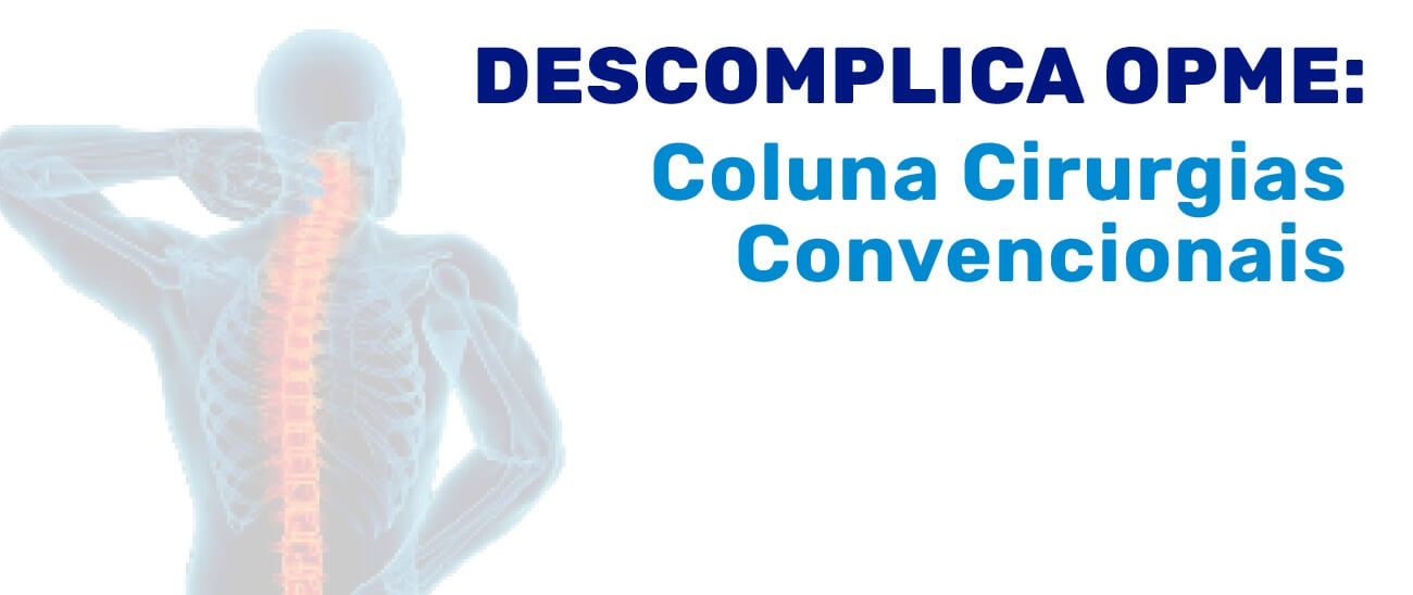 Descomplica OPME: Coluna – Cirurgias Convencionais