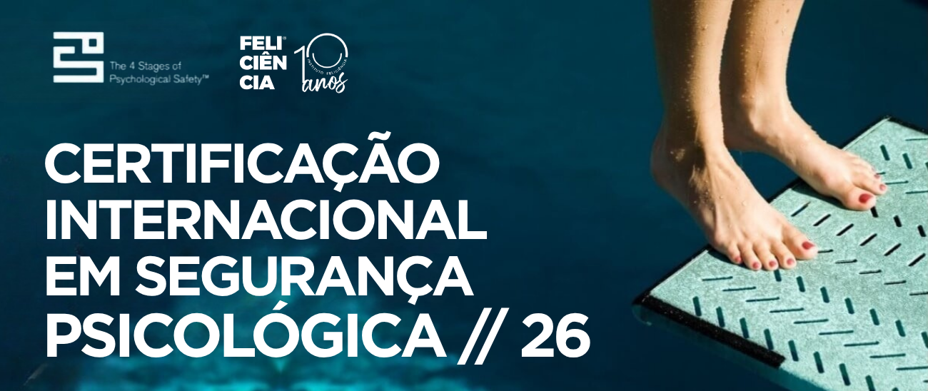 CERTIFICAÇÃO INTERNACIONAL EM SEGURANÇA PSICOLÓGICA // 26