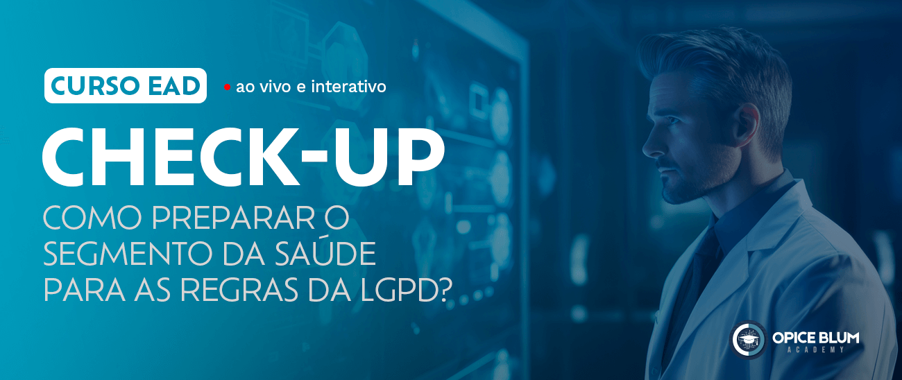 Check-UP: Como preparar o segmento da saúde para as regras da LGPD?