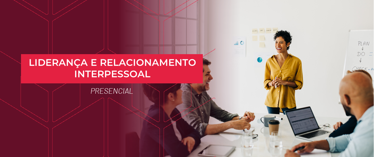 LIDERANÇA E RELACIONAMENTO INTERPESSOAL - PRESENCIAL