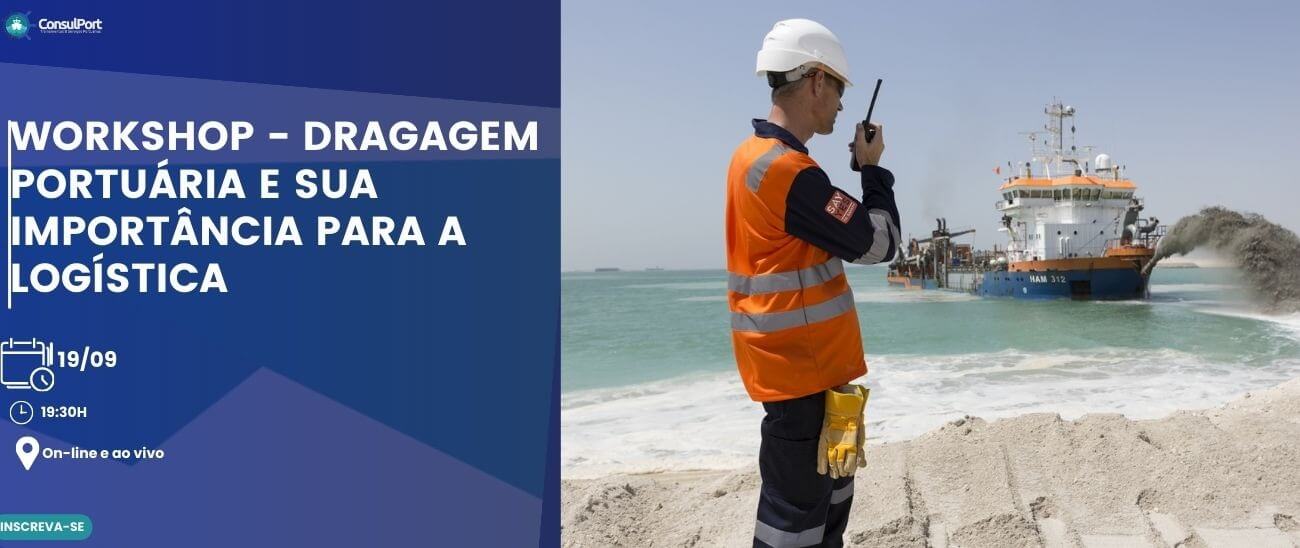 Workshop - Dragagem Portuária e sua importância para a Logística