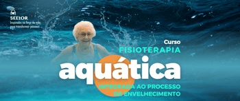 FISIOTERAPIA AQUÁTICA INTEGRADA AO PROCESSO DE ENVELHECIMENTO