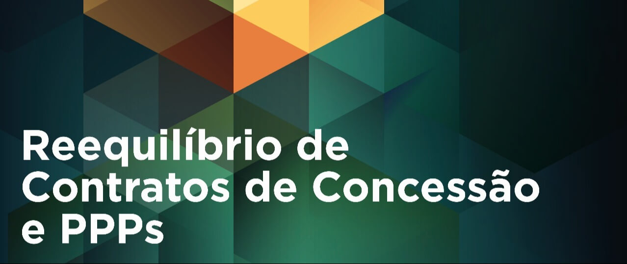 Reequilíbrio de Contratos de Concessão e PPPs