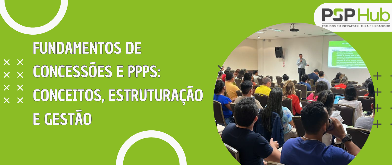 Fundamentos de Concessões e PPPs: Conceitos, Estruturação e Gestão