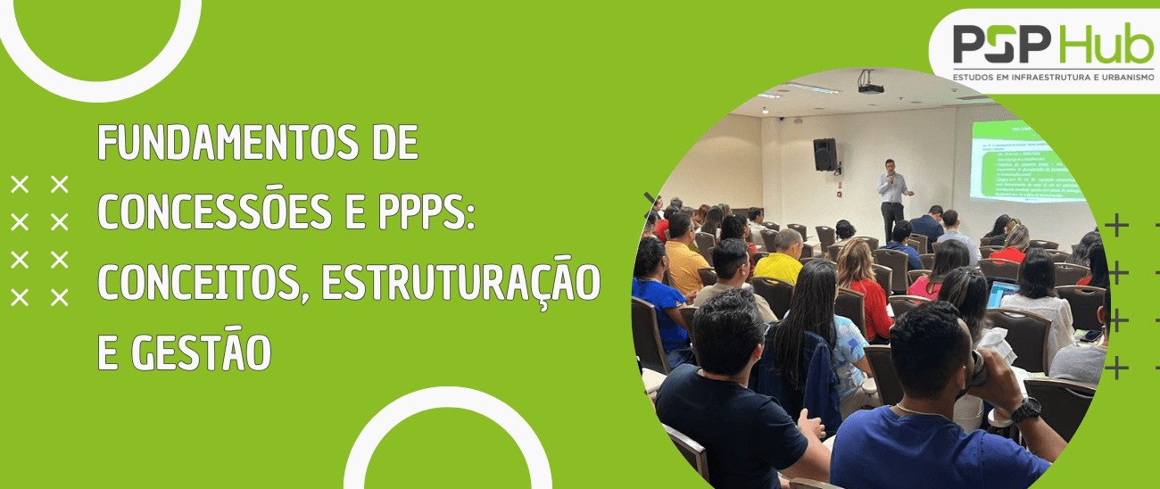 Fundamentos de Concessões e PPPs: Conceitos, Estruturação e Gestão