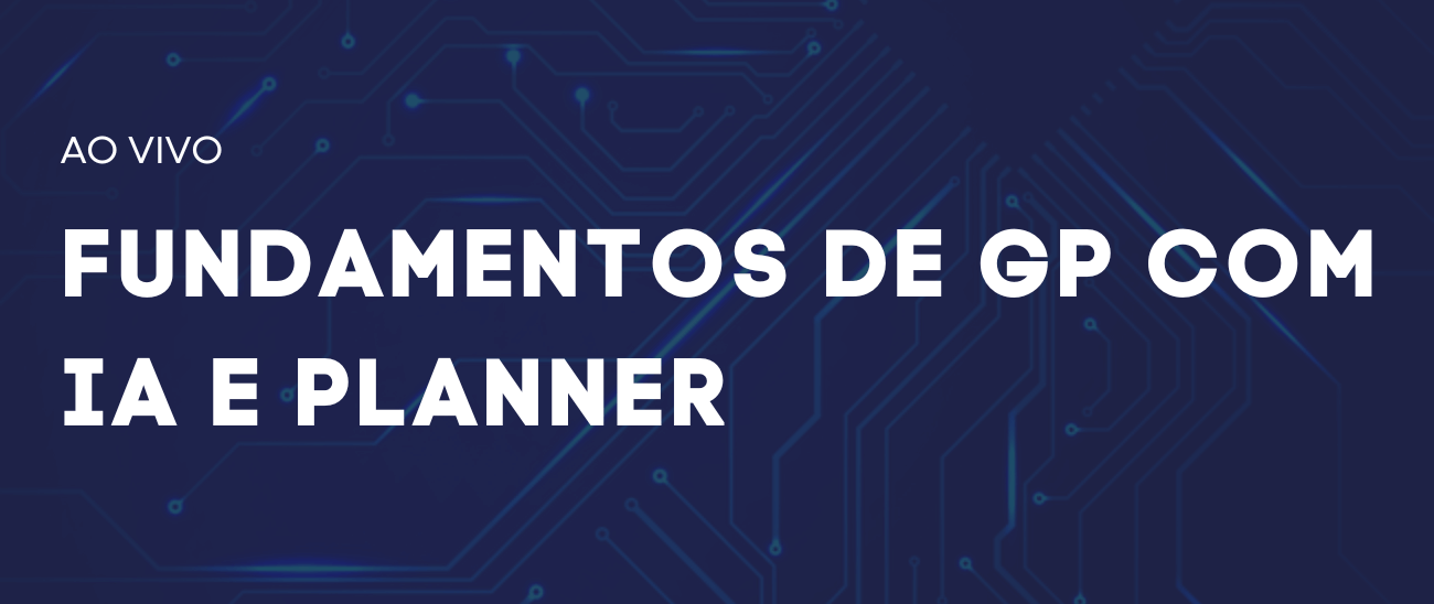Fundamentos de Gerenciamento de Projetos com IA e Planner⠀