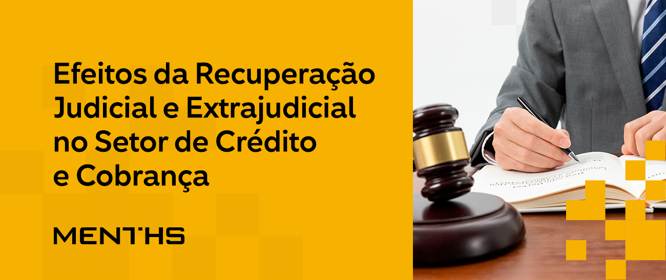 Efeitos da Recuperação Judicial e Extrajudicial no Setor de Crédito e Cobrança